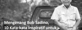 Mengenang Bob Sadino, 10 Kata-kata Inspiratif untuk Pengusaha